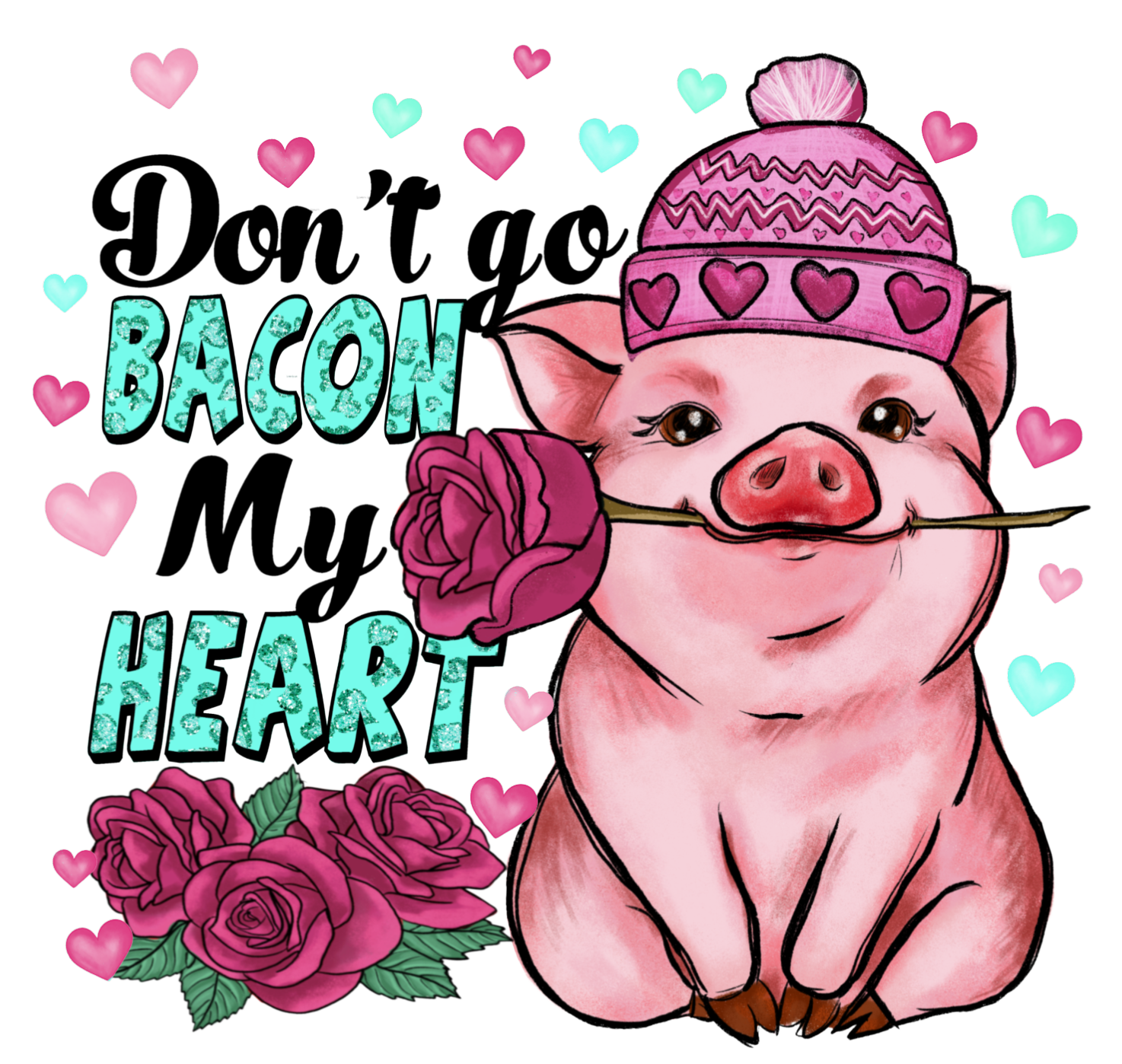 DTF Print-Don't Go Bacon My Heart