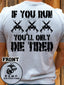 DTF Print If You Run, You'll only Die Tired
