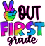 Sublimation Prints - Peace Out First Grade - The Vinyl Haus