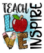 Sublimation Prints - Teach Love Inspire Apple - The Vinyl Haus