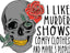 Sublimation Prints - Murder Shows - The Vinyl Haus