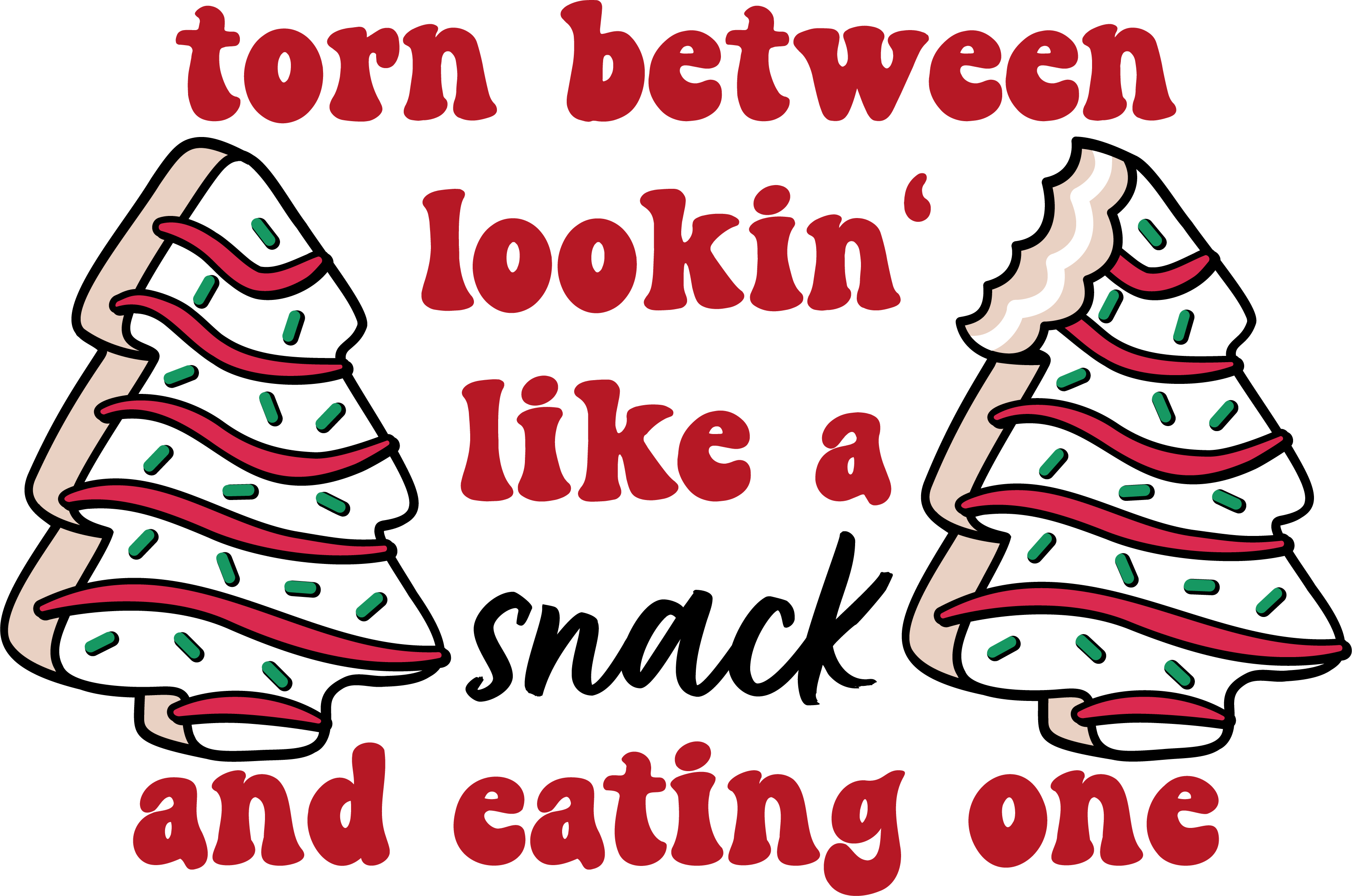 HTV Prints - Torn Between Looking Like A Snack Cake - The Vinyl Haus