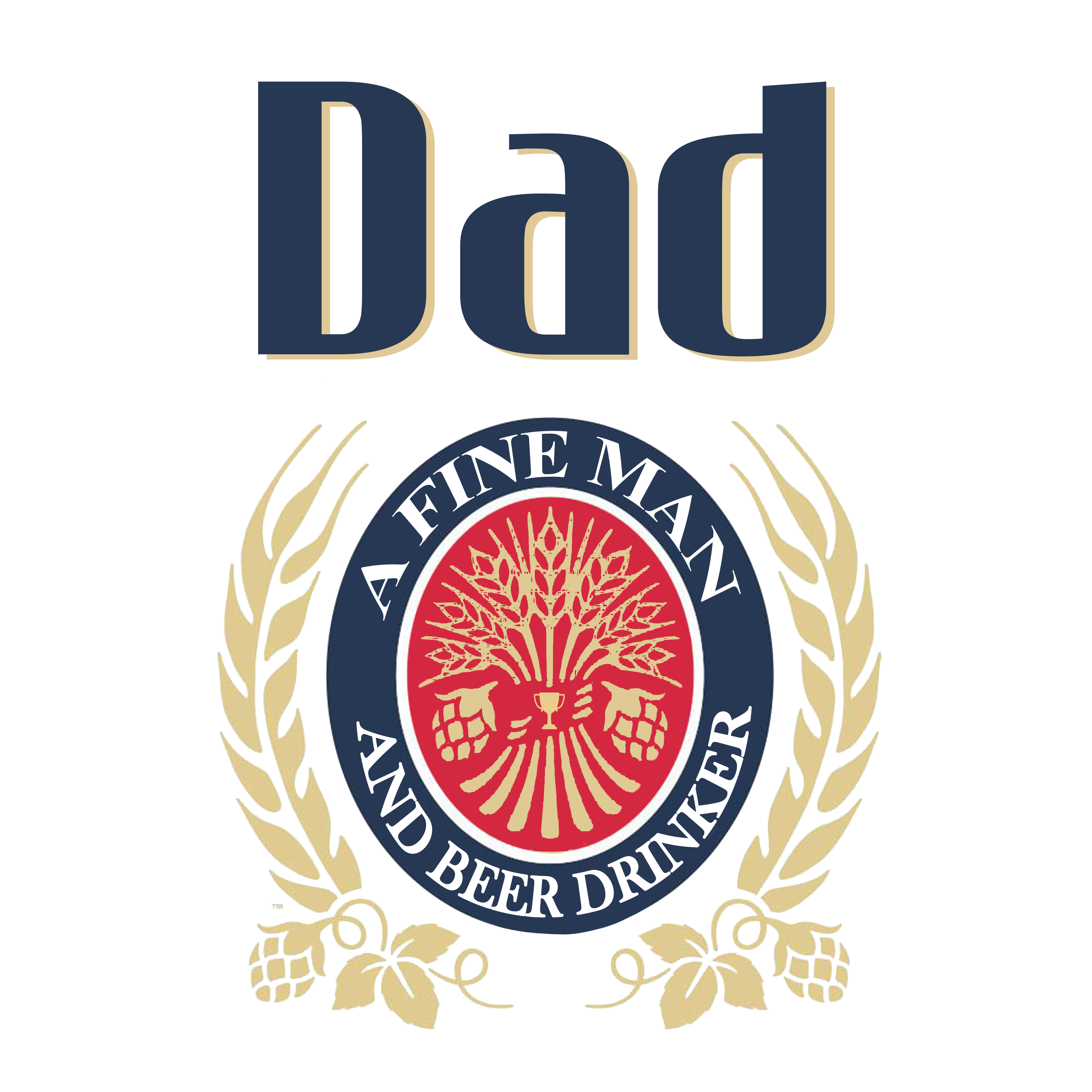 Sublimation Prints - DAD A Fine Man and Beer Drinker - The Vinyl Haus