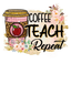 Sublimation Prints - Coffee Teach Repeat - The Vinyl Haus
