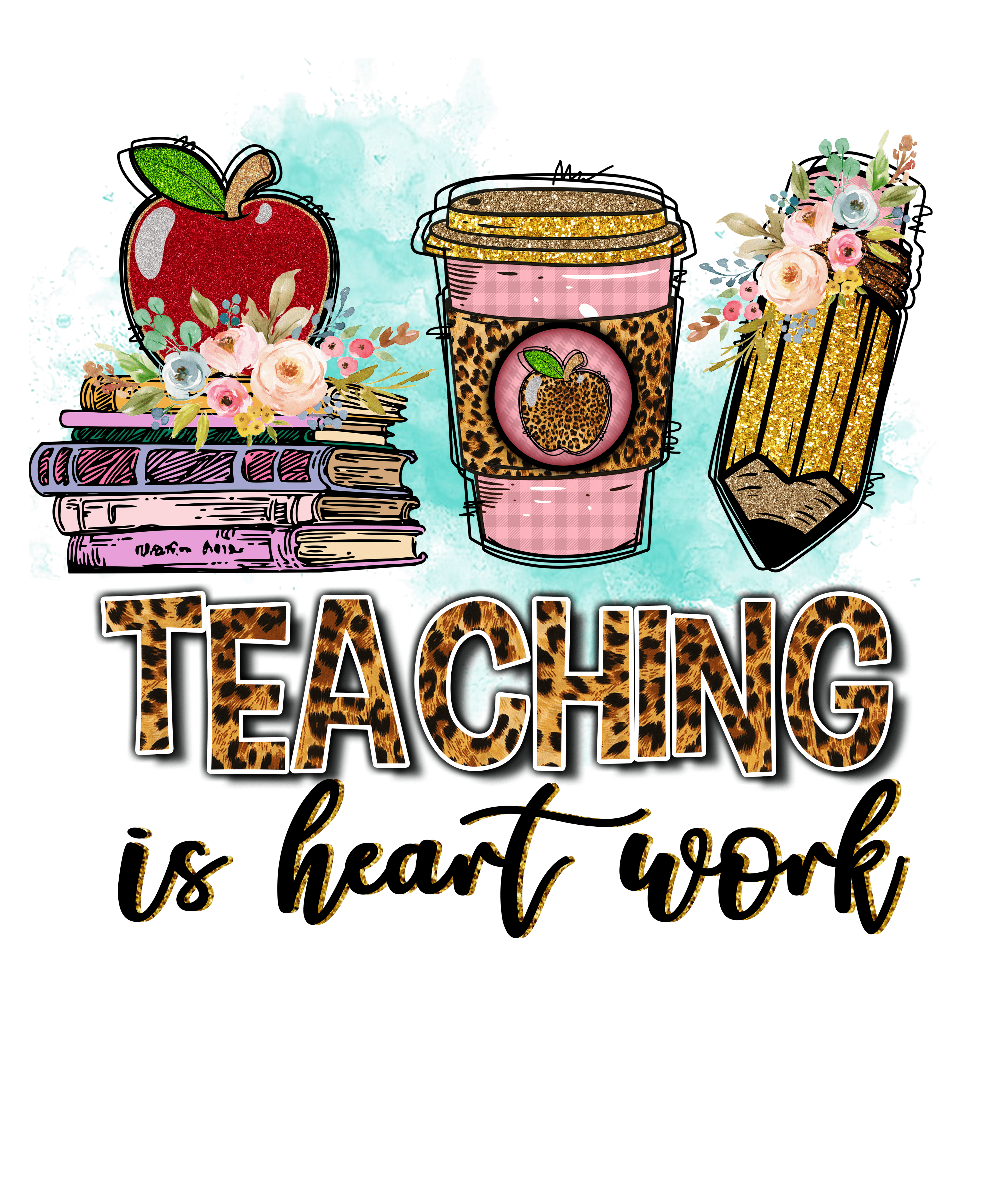 Sublimation Prints - Teaching Is Heart Work - The Vinyl Haus