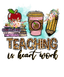 Sublimation Prints - Teaching Is Heart Work - The Vinyl Haus