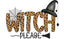 Sublimation Prints - Witch Please - The Vinyl Haus