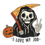 Sublimation Prints - Grim Reaper I Love My Job - The Vinyl Haus