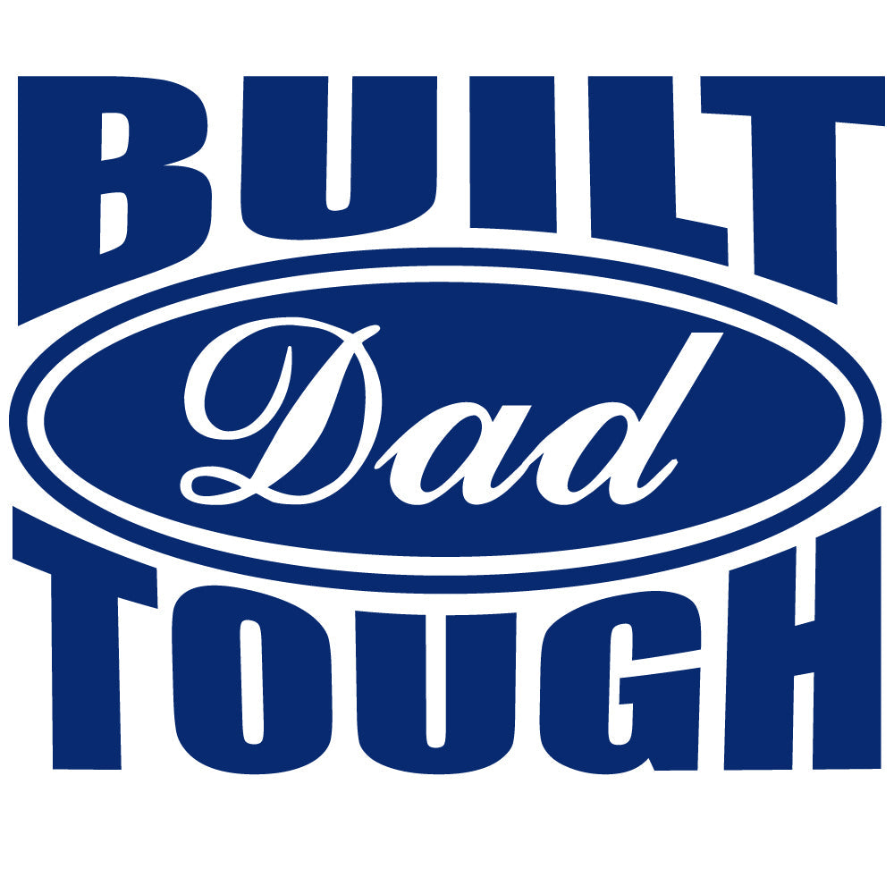 Sublimation Prints - Built DAD Tough - The Vinyl Haus