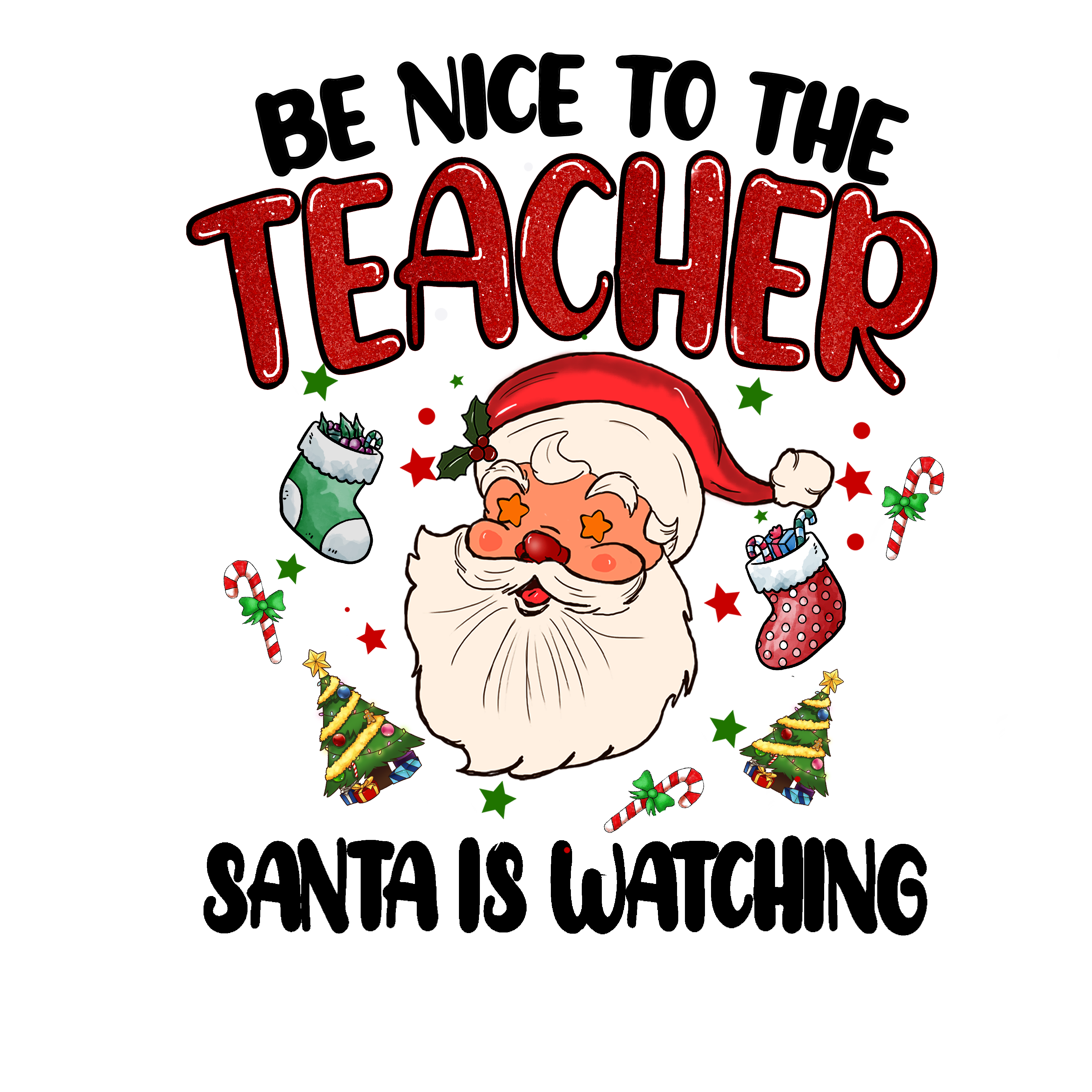 Sublimation Prints - Be Nice To The Teacher Santa Is Watching - The Vinyl Haus Main image