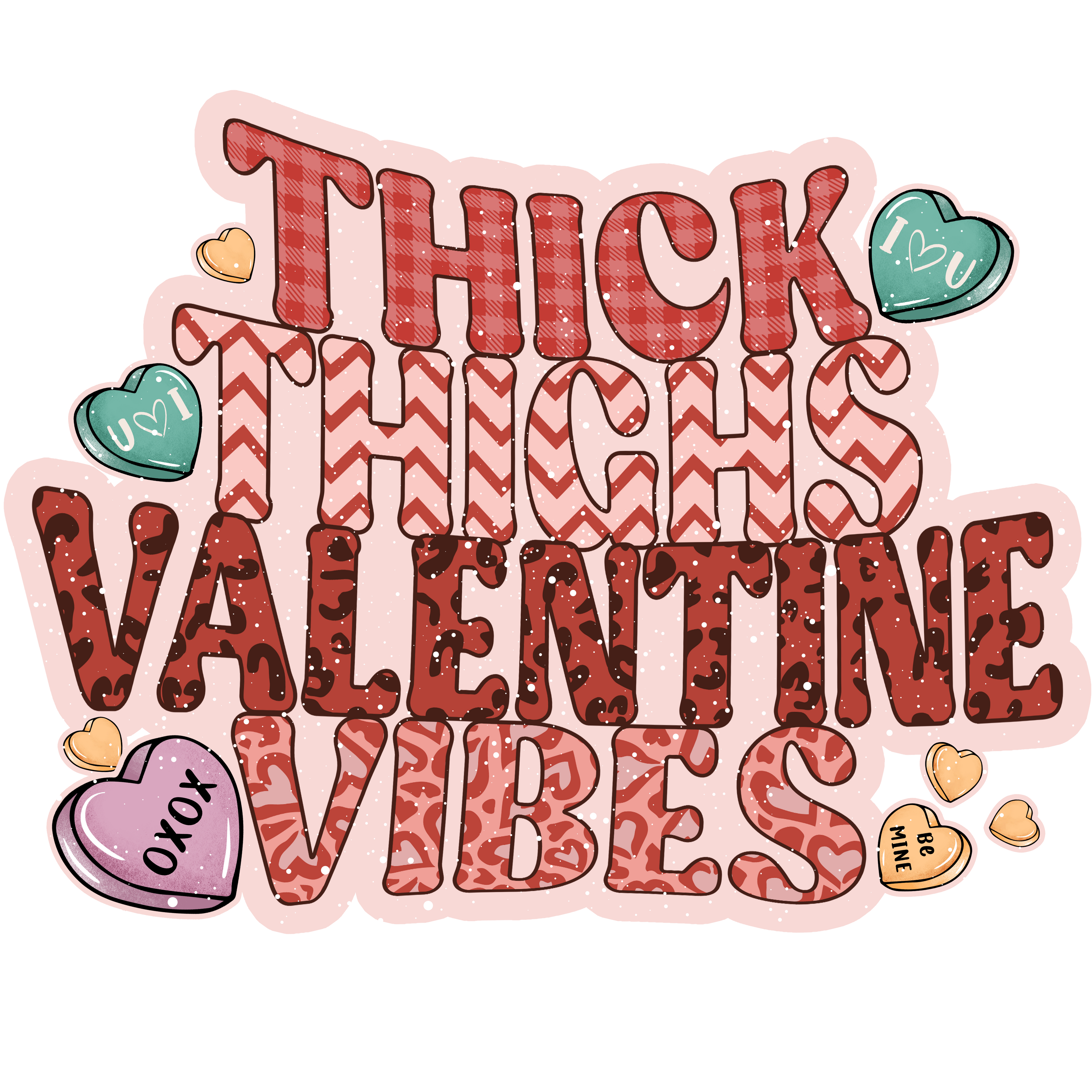 Sublimation Prints - Thick Thighs Valentine Vibes - The Vinyl Haus