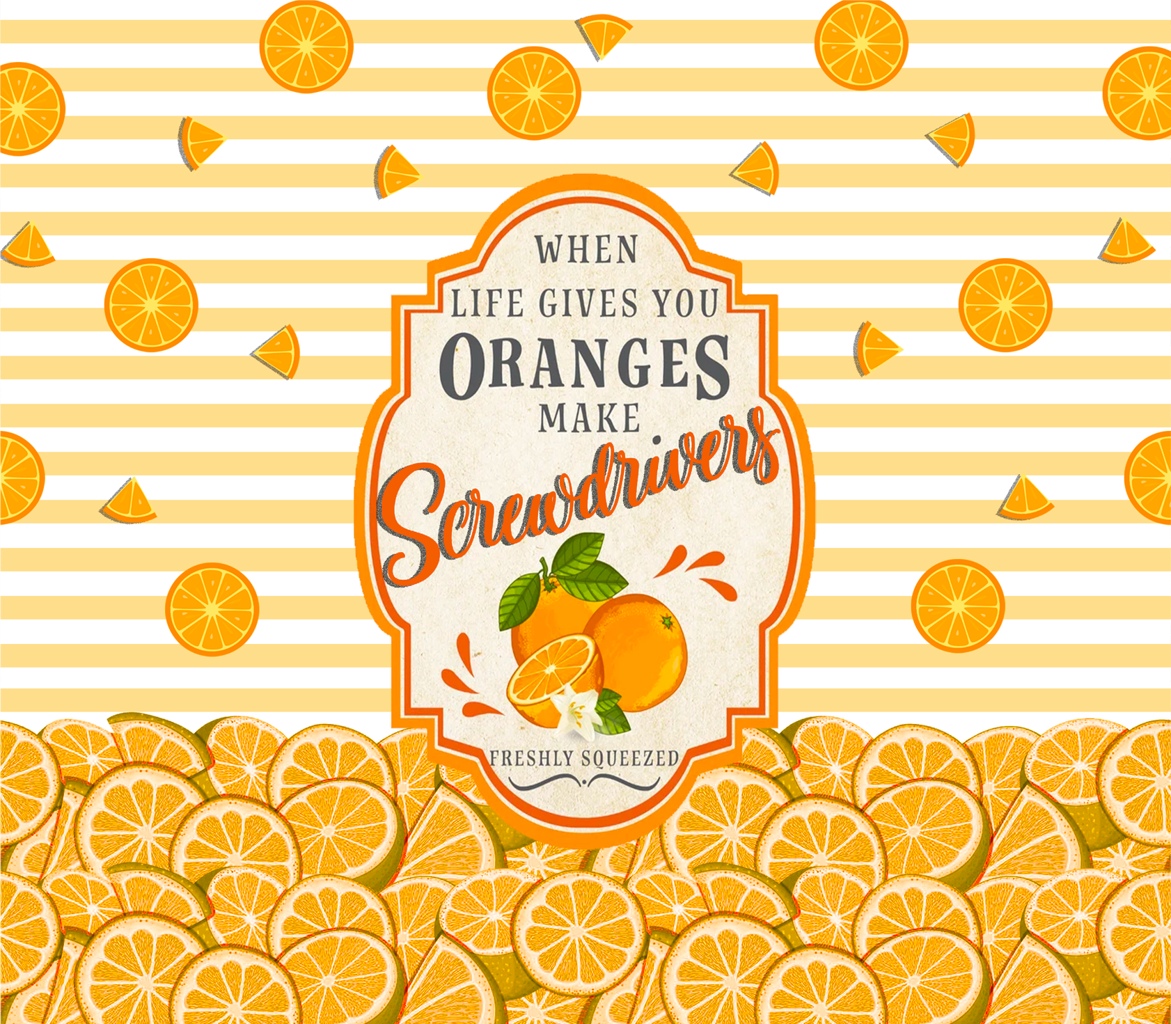 Sublimation Tumbler Wrap - When Life Gives You Oranges - The Vinyl Haus