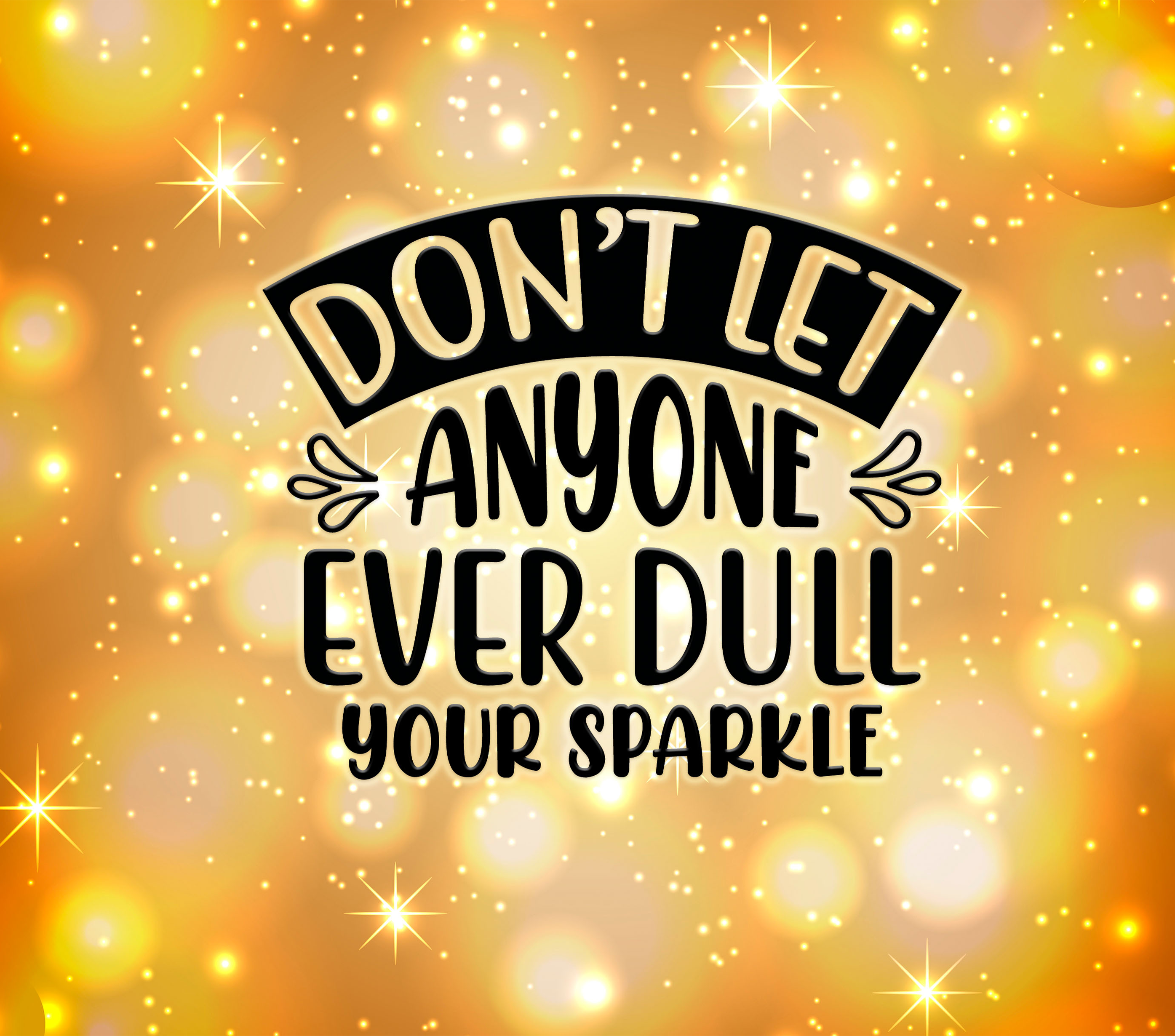 Sublimation Tumbler Wrap - Don't Let Anyone Dull Your Sparkle - The Vinyl Haus Main image