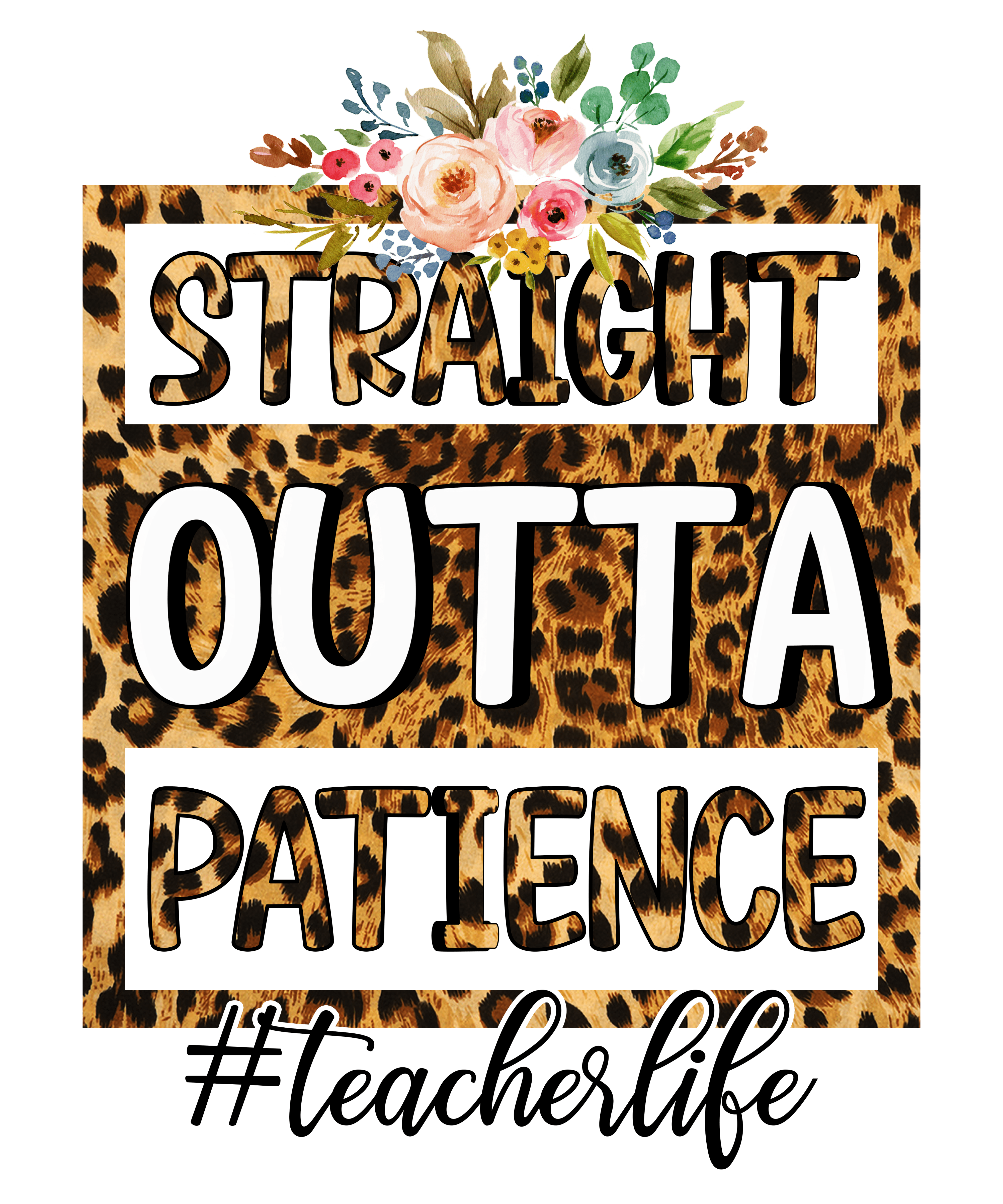 Sublimation Prints - Straight Outta Patience - The Vinyl Haus