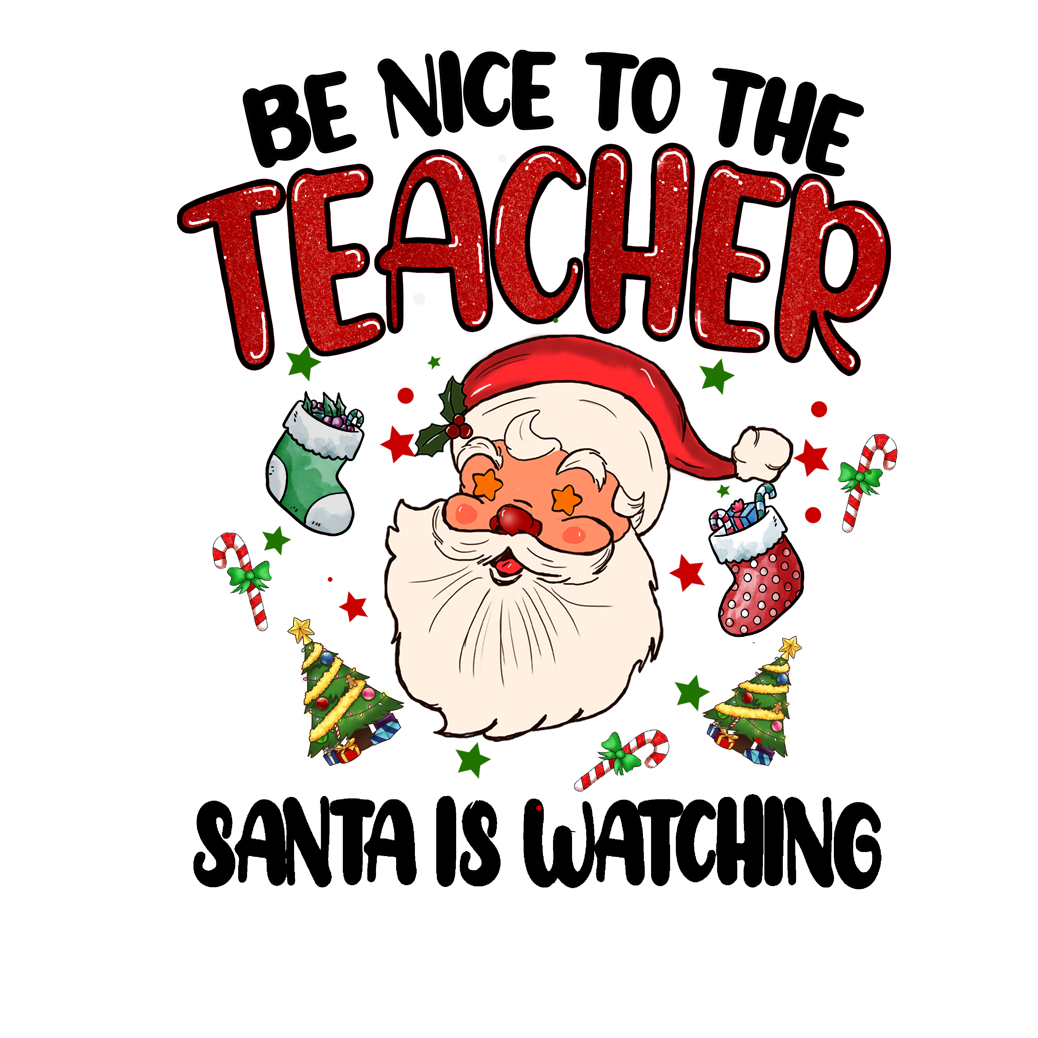 Sublimation Prints - Be Nice To The Teacher Santa Is Watching - The Vinyl Haus