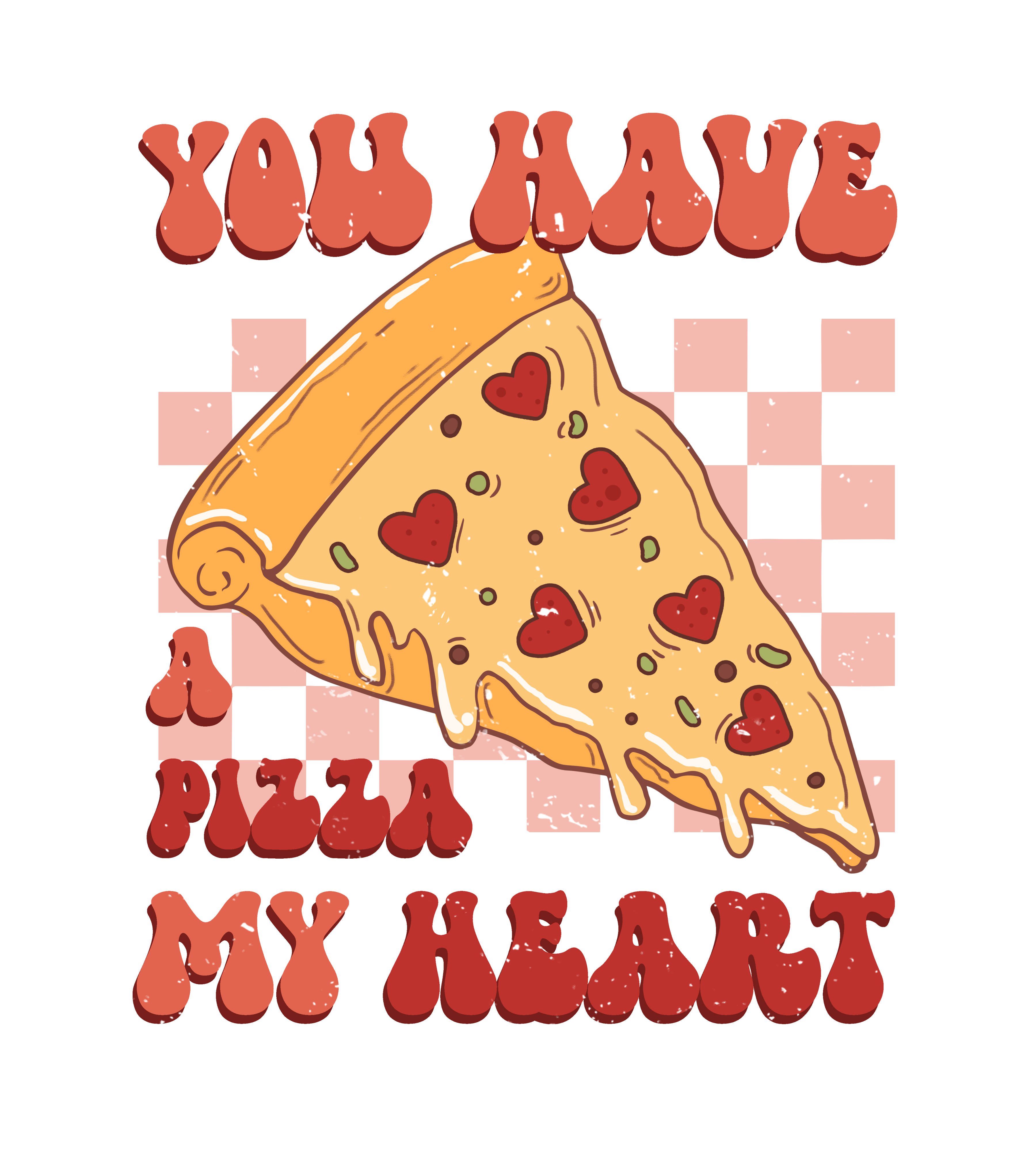 HTV Prints - You Have A Pizza My Heart - The Vinyl Haus